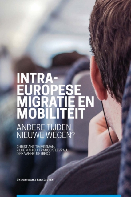 Intra-Europese migratie en mobiliteit : Andere tijden, nieuwe wegen?, PDF eBook