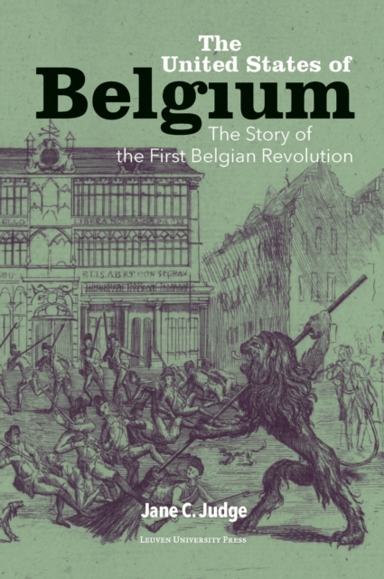 The United States of Belgium : The Story of the First Belgian Revolution, PDF eBook