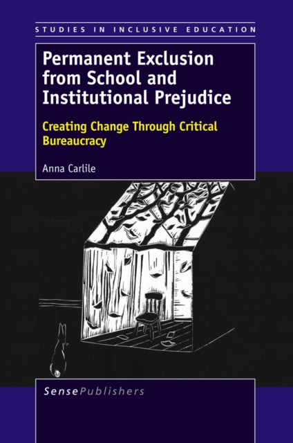 Permanent Exclusion from School and Institutional Prejudice : Creating Change Through Critical Bureaucracy, PDF eBook
