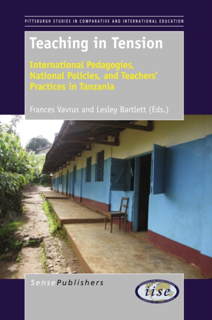 Teaching in Tension : International Pedagogies, National Policies,  and Teachers' Practices in Tanzania, PDF eBook