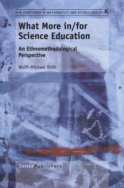 What More in/for Science Education : An Ethnomethodological Perspective, PDF eBook