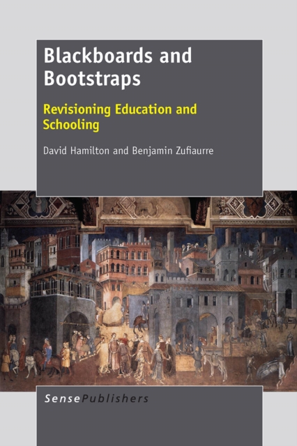 Blackboards and Bootstraps : Revisioning Education and Schooling, PDF eBook