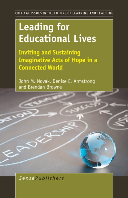 Leading For Educational Lives : Inviting and Sustaining Imaginative Acts of Hope in a Connected World, PDF eBook