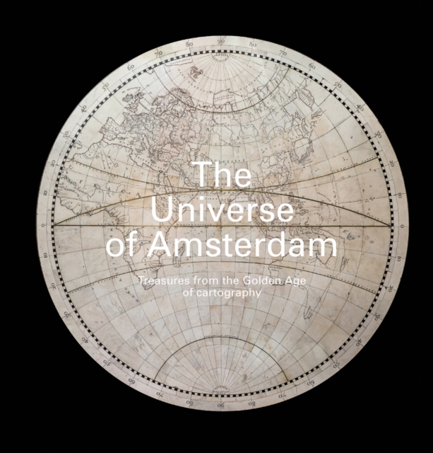 The Universe of Amsterdam : Treasures from the Golden Age of Cartography, Hardback Book