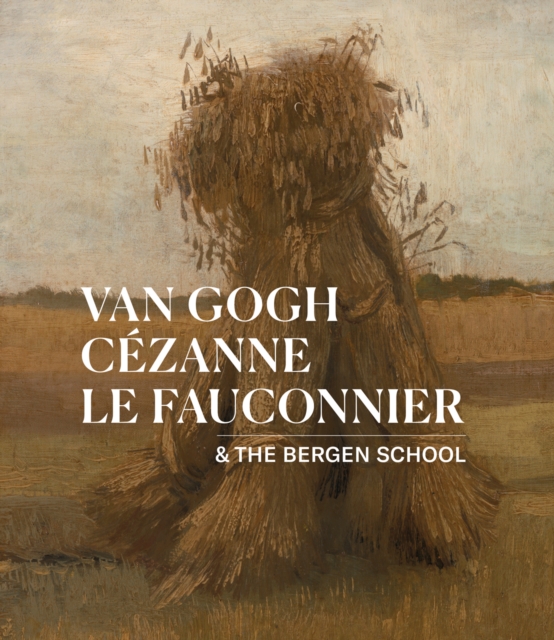 Van Gogh, Cezanne, Le Fauconnier : & the Bergen School, Paperback / softback Book
