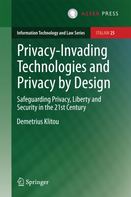 Privacy-Invading Technologies and Privacy by Design : Safeguarding Privacy, Liberty and Security in the 21st Century, PDF eBook