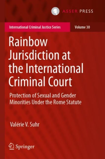 Rainbow Jurisdiction at the International Criminal Court : Protection of Sexual and Gender Minorities Under the Rome Statute, Paperback / softback Book