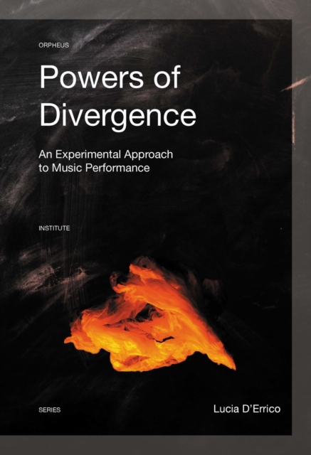 Powers of Divergence : An Experimental Approach to Music Performance, Paperback / softback Book