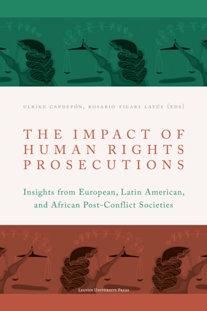 The Impact of Human Rights Prosecutions : Insights from European, Latin American, and African Post-Conflict Societies, Paperback / softback Book