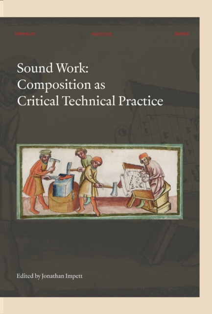 Sound Work : Composition as Critical Technical Practice, Paperback / softback Book