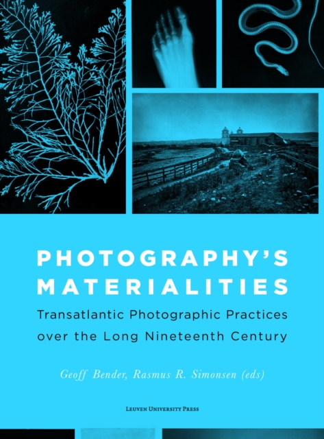 Photography's Materialities : Transatlantic Photographic Practices over the Long Nineteenth Century, Paperback / softback Book