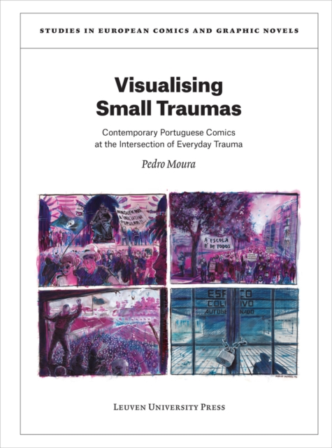 Visualising Small Traumas : Contemporary Portuguese Comics at the Intersection of Everyday Trauma, Paperback / softback Book