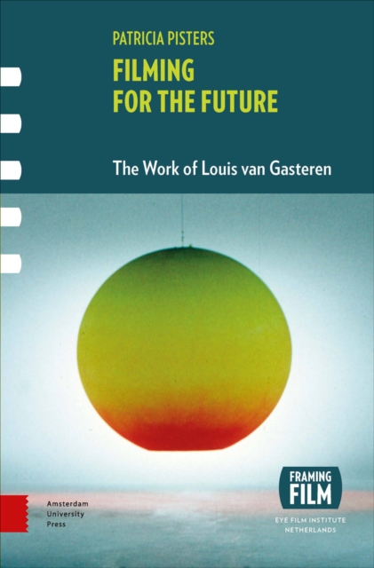 Filming for the Future : The Work of Louis van Gasteren, Hardback Book