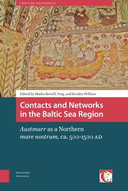 Contacts and Networks in the Baltic Sea Region : Austmarr as a Northern mare nostrum, ca. 500-1500 AD, Hardback Book