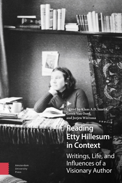 Reading Etty Hillesum in Context : Writings, Life, and Influences of a Visionary Author, Hardback Book