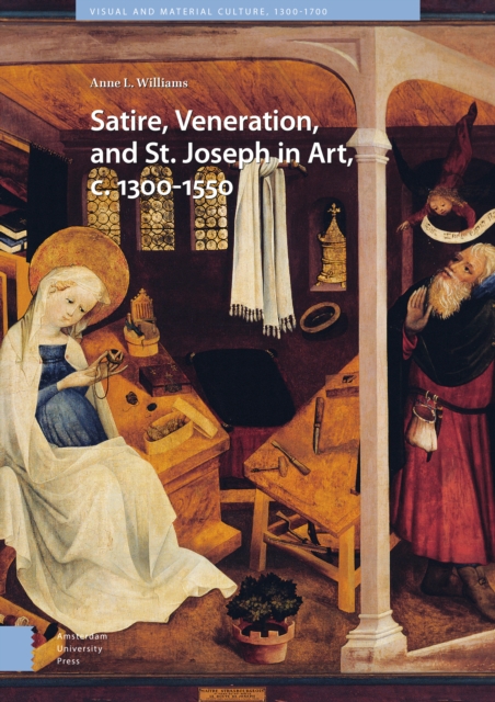 Satire, Veneration, and St. Joseph in Art, c. 1300-1550, Hardback Book