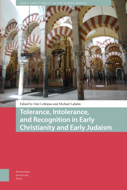 Tolerance, Intolerance, and Recognition in Early Christianity and Early Judaism, Hardback Book