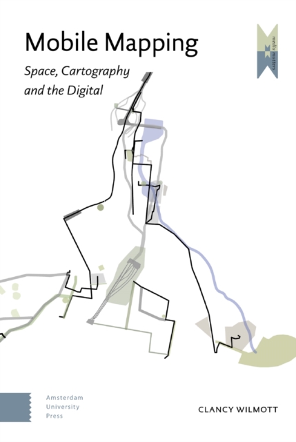 Mobile Mapping : Space, Cartography and the Digital, Hardback Book