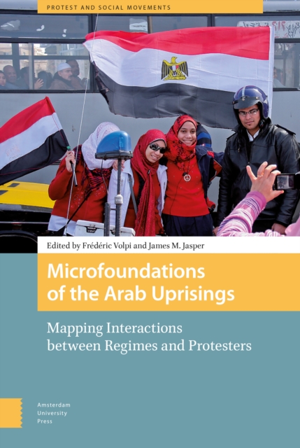 Microfoundations of the Arab Uprisings : Mapping Interactions between Regimes and Protesters, Hardback Book