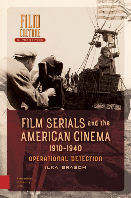 Film Serials and the American Cinema, 1910-1940 : Operational Detection, Hardback Book