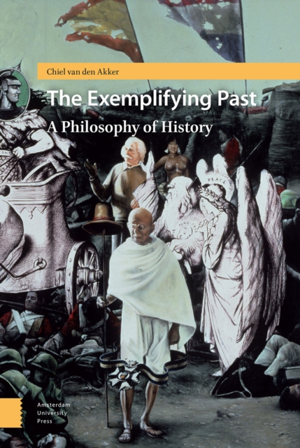 The Exemplifying Past : A Philosophy of History, Hardback Book