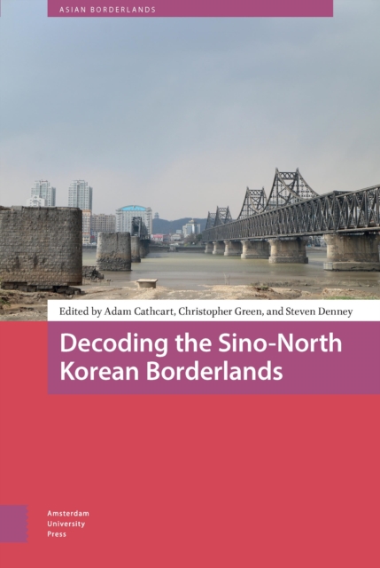 Decoding the Sino-North Korean Borderlands, Hardback Book