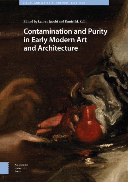 Contamination and Purity in Early Modern Art and Architecture, Hardback Book