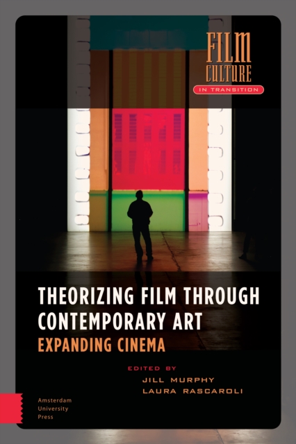 Theorizing Film Through Contemporary Art : Expanding Cinema, Hardback Book