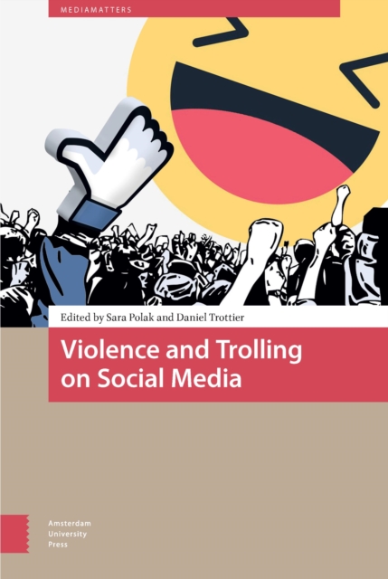 Violence and Trolling on Social Media : History, Affect, and Effects of Online Vitriol, Hardback Book