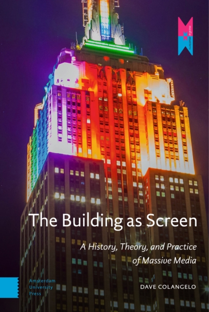 The Building as Screen : A History, Theory, and Practice of Massive Media, Hardback Book