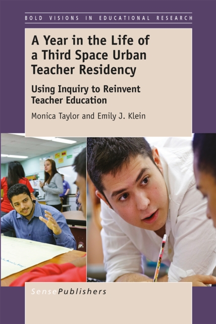 A Year in the Life of a Third Space Urban Teacher Residency : Using Inquiry to Reinvent Teacher Education, PDF eBook