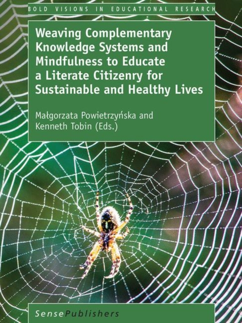 Weaving Complementary Knowledge Systems and Mindfulness to Educate a Literate Citizenry for Sustainable and Healthy Lives, PDF eBook
