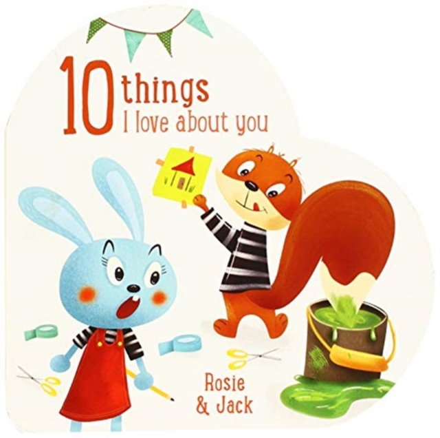 10 Things I Love About You Rosie and Jack, Board book Book