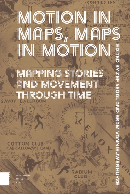 Motion in Maps, Maps in Motion : Mapping Stories and Movement through Time, Hardback Book