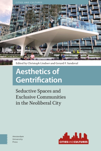 Aesthetics of Gentrification : Seductive Spaces and Exclusive Communities in the Neoliberal City, Hardback Book
