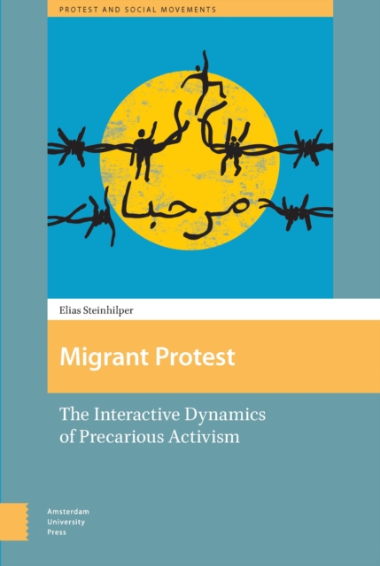 Migrant Protest : Interactive Dynamics in Precarious Mobilizations, Hardback Book