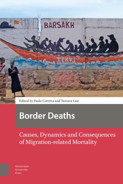Border Deaths : Causes, Dynamics and Consequences of Migration-related Mortality, Paperback / softback Book