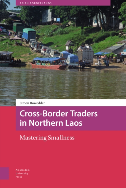 Cross-Border Traders in Northern Laos : Mastering Smallness, Hardback Book