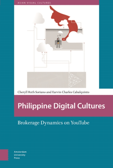 Philippine Digital Cultures : Brokerage Dynamics on YouTube, Hardback Book