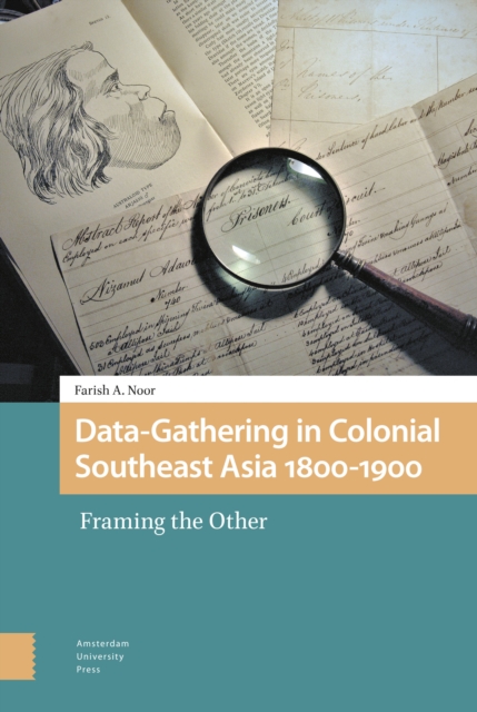 Data-Gathering in Colonial Southeast Asia 1800-1900 : Framing the Other, Hardback Book