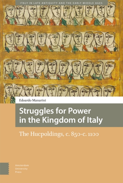 Struggles for Power in the Kingdom of Italy : The Hucpoldings, c. 850-c. 1100, Hardback Book