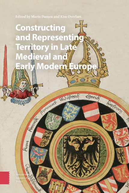Constructing and Representing Territory in Late Medieval and Early Modern Europe, Hardback Book