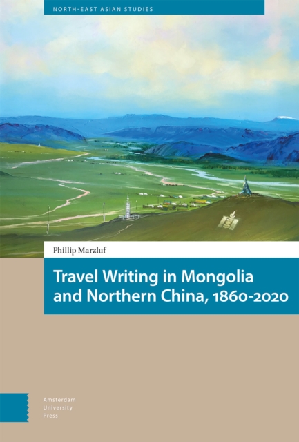 Travel Writing in Mongolia and Northern China, 1860-2020, Hardback Book