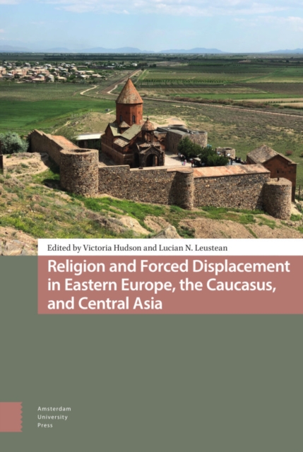 Religion and Forced Displacement in Eastern Europe, the Caucasus, and Central Asia, Hardback Book