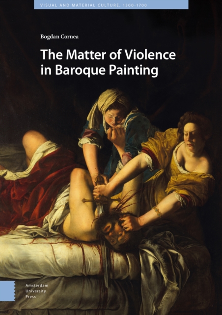 The Matter of Violence in Baroque Painting, Hardback Book