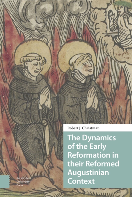 The Dynamics of the Early Reformation in their Reformed Augustinian Context, Hardback Book