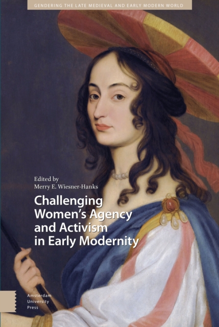 Challenging Women's Agency and Activism in Early Modernity, Hardback Book