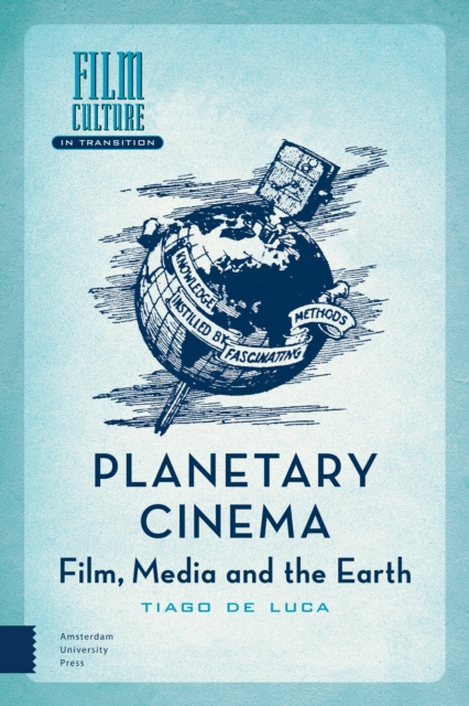 Planetary Cinema : Film, Media and the Earth, Hardback Book