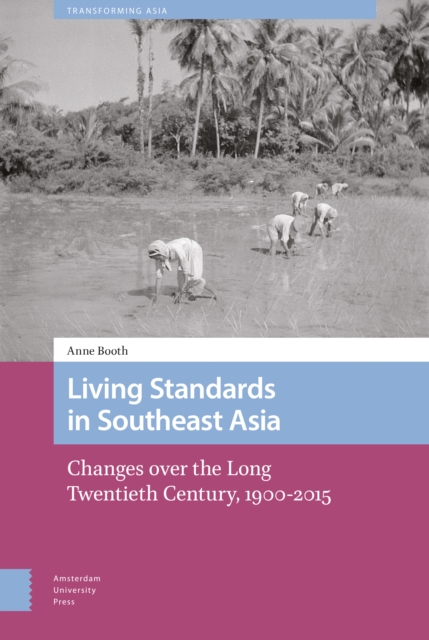 Living Standards in Southeast Asia : Changes over the Long Twentieth Century, 1900-2015, Hardback Book