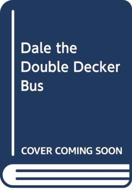 Rolling Wheels: Dale the Double-Decker Bus, Paperback / softback Book